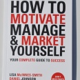 How To Motivate, Manage and Market Yourself