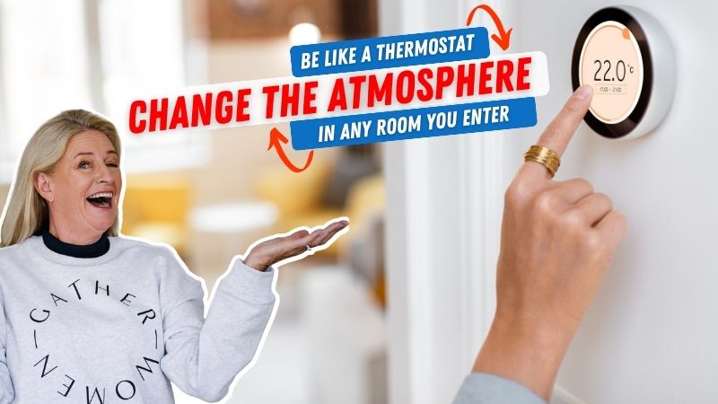 Be The Thermostat